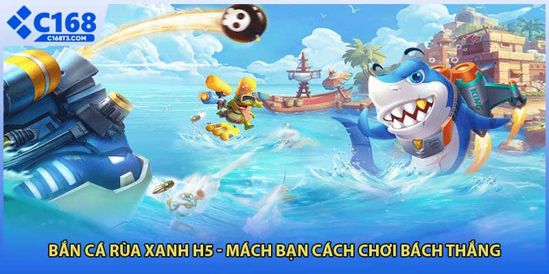 Bắn cá rùa xanh h5