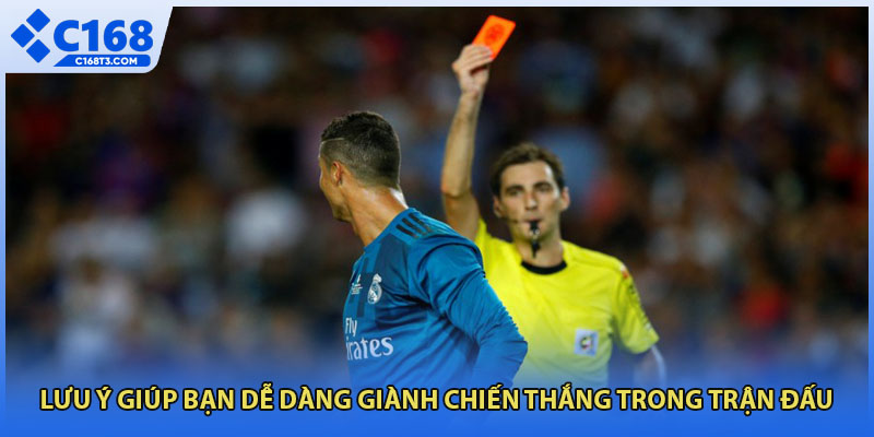 Lưu ý giúp bạn dễ dàng giành chiến thắng trong trận đấu